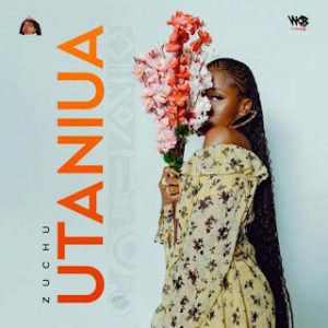 AUDIO Zuchu - Utaniua | Download